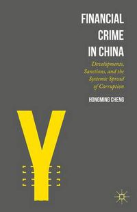 Cover image for Financial Crime in China: Developments, Sanctions, and the Systemic Spread of Corruption