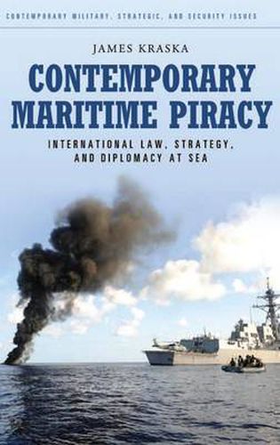 Cover image for Contemporary Maritime Piracy: International Law, Strategy, and Diplomacy at Sea