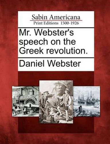 Cover image for Mr. Webster's Speech on the Greek Revolution.