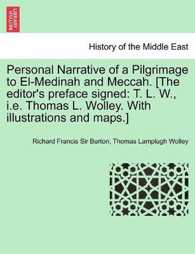 Cover image for Personal Narrative of a Pilgrimage to El-Medinah and Meccah. [The editor's preface signed: T. L. W., i.e. Thomas L. Wolley. With illustrations and maps.]