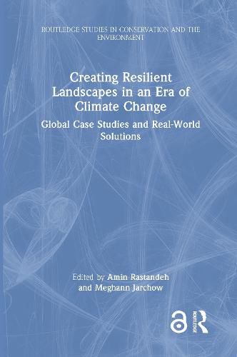 Cover image for Creating Resilient Landscapes in an Era of Climate Change: Global Case Studies and Real-World Solutions