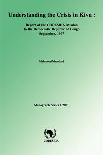 Cover image for Understanding the Crisis in Kivu: Report of the CODESRIA Mission to the Democratic Republic