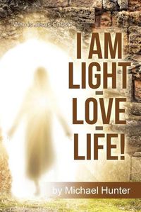 Cover image for I Am Light-Love-Life!