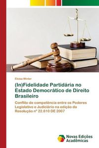 Cover image for (In)Fidelidade Partidaria no Estado Democratico de Direito Brasileiro