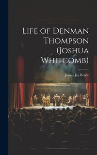 Cover image for Life of Denman Thompson (Joshua Whitcomb)