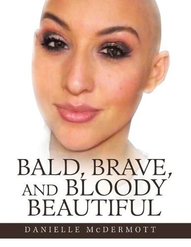 Cover image for Bald, Brave, and Bloody Beautiful