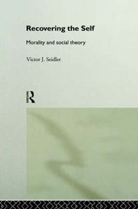 Cover image for Recovering the self: Morality and social theory