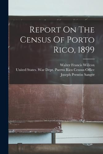 Cover image for Report On The Census Of Porto Rico, 1899