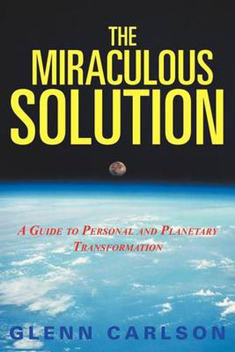 Cover image for The Miraculous Solution: A Guide to Personal and Planetary Transformation