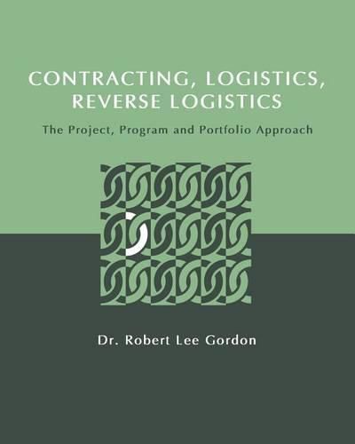 Cover image for Contracting, Logistics, Reverse Logistics: The Project, Program and Portfolio Approach