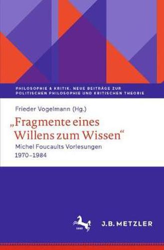 Cover image for ,,Fragmente eines Willens zum Wissen: Michel Foucaults Vorlesungen 1970 - 1984