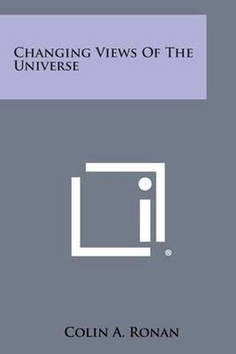 Cover image for Changing Views of the Universe
