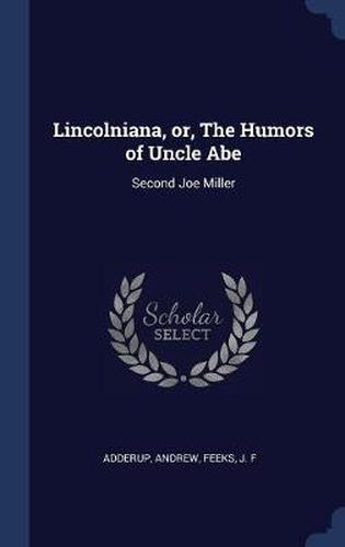 Lincolniana, Or, the Humors of Uncle Abe: Second Joe Miller