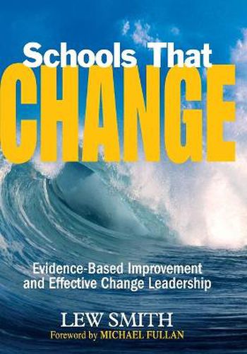 Cover image for Schools That Change: Evidence-Based Improvement and Effective Change Leadership