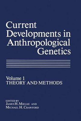 Cover image for Current Developments in Anthropological Genetics: Volume 1 Theory and Methods