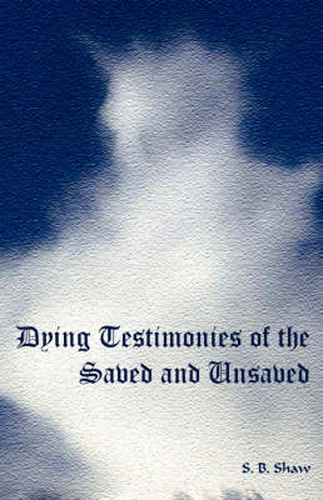 Cover image for Dying Testimonies of the Saved and Unsaved