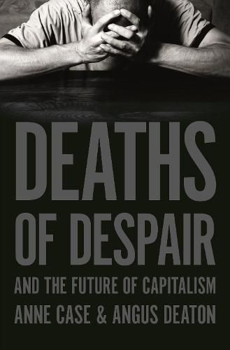 Cover image for Deaths of Despair and the Future of Capitalism