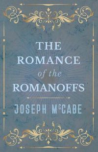 Cover image for The Romance of the Romanoffs