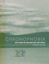 Cover image for Chronophobia: On Time in the Art of the 1960s