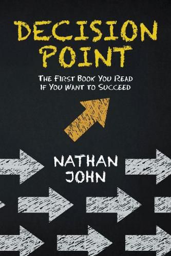 Cover image for Decision Point: The First Book You Read If You Want to Succeed