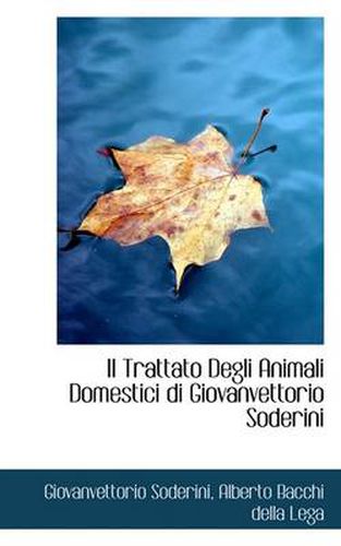 Cover image for Il Trattato Degli Animali Domestici Di Giovanvettorio Soderini