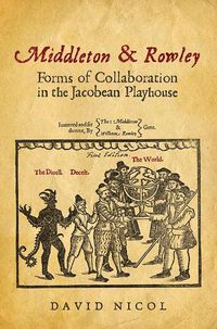 Cover image for Middleton & Rowley: Forms of Collaboration in the Jacobean Playhouse