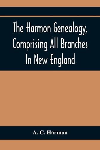 Cover image for The Harmon Genealogy, Comprising All Branches In New England