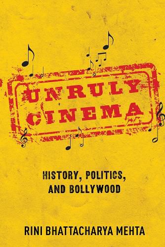 Cover image for Unruly Cinema: History, Politics, and Bollywood