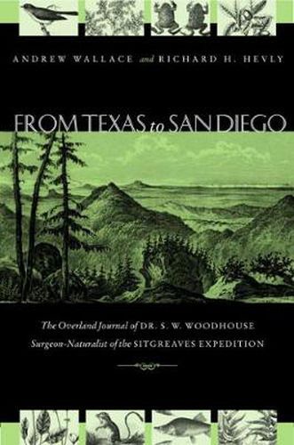 From Texas to San Diego in 1851: The Overland Journal of Dr. S. W. Woodhouse, Surgeon-naturalist of the Sitgreaves Expedition