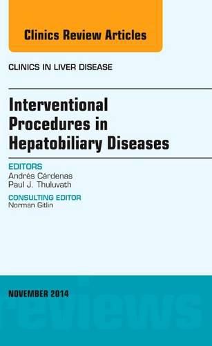 Cover image for Interventional Procedures in Hepatobiliary Diseases, An Issue of Clinics in Liver Disease