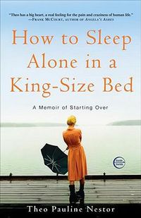 Cover image for How to Sleep Alone in a King-Size Bed: A Memoir of Starting Over