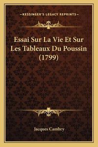 Cover image for Essai Sur La Vie Et Sur Les Tableaux Du Poussin (1799)