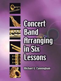 Cover image for Concert Band Arranging in Six Lessons