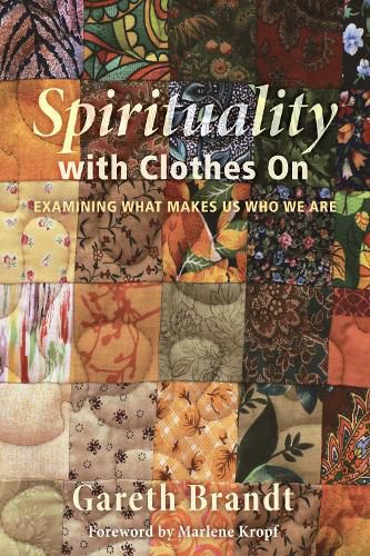 Cover image for Spirituality with Clothes on: Examining What Makes Us Who We Are