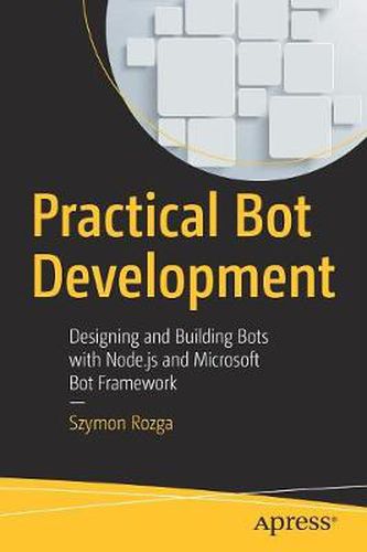 Cover image for Practical Bot Development: Designing and Building Bots with Node.js and Microsoft Bot Framework