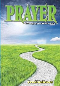 Cover image for Prayer: Exchanging Your Will for God's