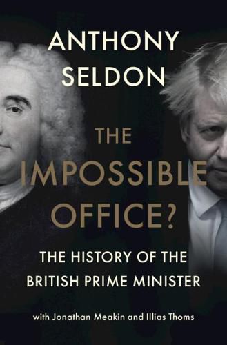 The Impossible Office?: The History of the British Prime Minister