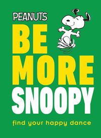 Cover image for Peanuts Be More Snoopy