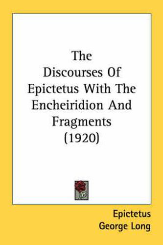 Cover image for The Discourses of Epictetus with the Encheiridion and Fragments (1920)