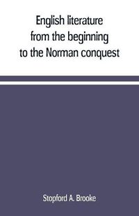 Cover image for English literature, from the beginning to the Norman conquest