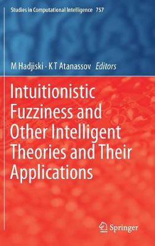 Cover image for Intuitionistic Fuzziness and Other Intelligent Theories and Their Applications