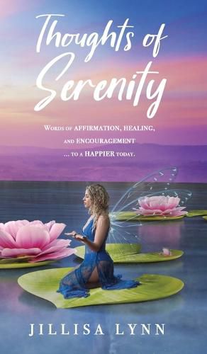 Cover image for Thoughts of Serenity: Words of affirmation, healing, and encouragement to a happier today