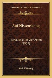 Cover image for Auf Nissenskoog: Schauspiel in Vier Akten (1907)