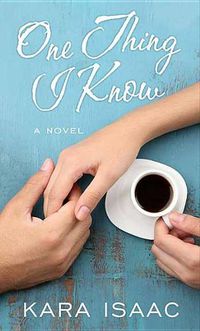 Cover image for One Thing I Know: A Novel