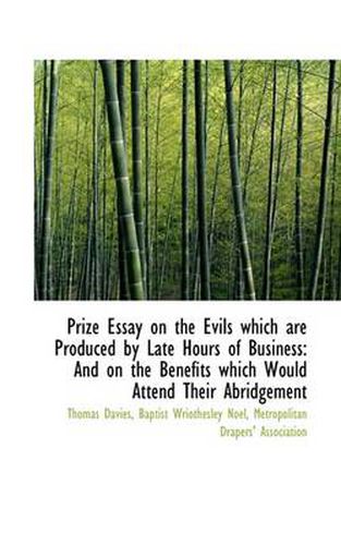 Cover image for Prize Essay on the Evils Which Are Produced by Late Hours of Business