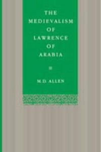 Cover image for The Medievalism of Lawrence of Arabia