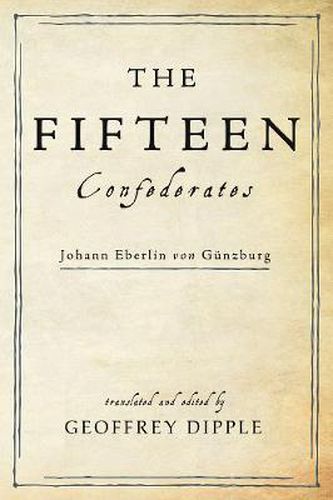 Cover image for The Fifteen Confederates: Johann Eberlin Von Gunzburg
