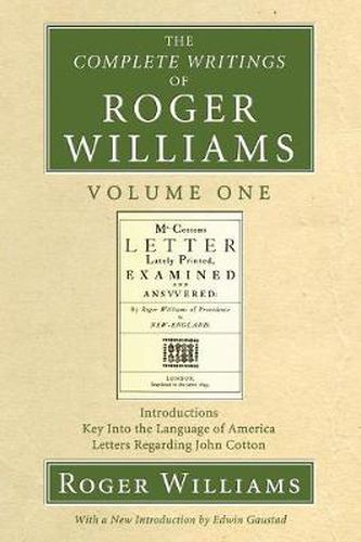 Cover image for The Complete Writings of Roger Williams, Volume 1: Introductions, Key Into the Language of America, Letters Regarding John Cotton