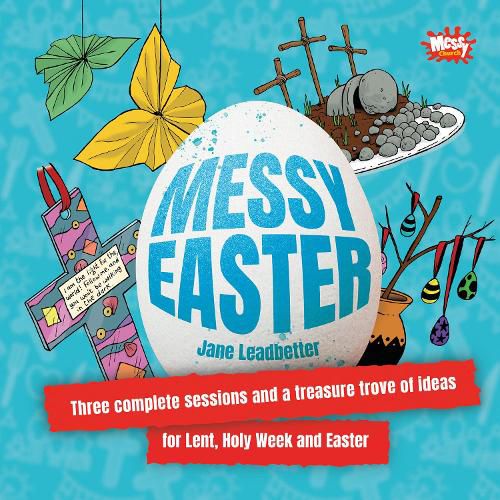 Cover image for Messy Easter: Three complete sessions and a treasure trove of ideas for Lent, Holy Week and Easter