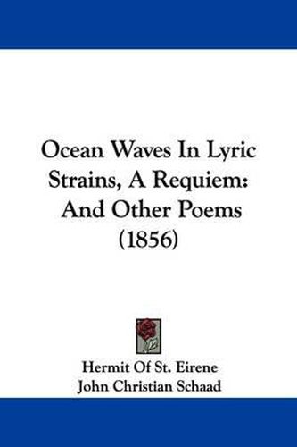 Cover image for Ocean Waves in Lyric Strains, a Requiem: And Other Poems (1856)